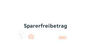 Erklärung Begriff "Sparerfreibetrag" für ein Steuer Lexikon